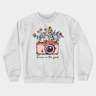 Positive message Focus on the good Crewneck Sweatshirt